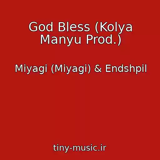 کاور آهنگ God Bless (Kolya Manyu Prod.) از Miyagi (Miyagi) & Endshpil