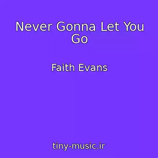 کاور آهنگ Never Gonna Let You Go از Faith Evans