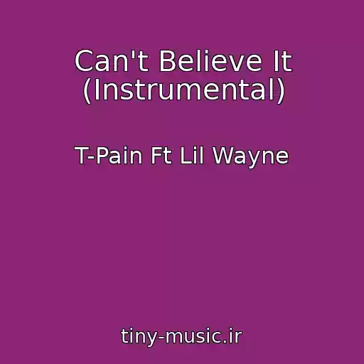 کاور آهنگ Can't Believe It (Instrumental) از T-Pain Ft Lil Wayne