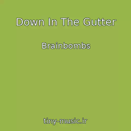 کاور آهنگ Down In The Gutter از Brainbombs