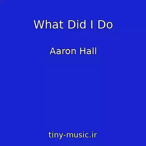 کاور آهنگ What Did I Do از Aaron Hall