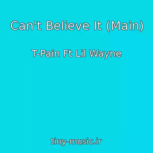 کاور آهنگ Can't Believe It (Main) از T-Pain Ft Lil Wayne