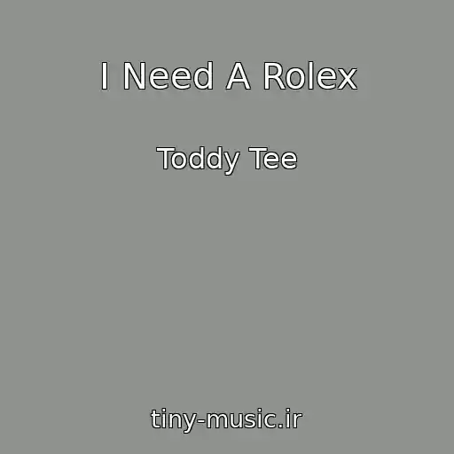 کاور آهنگ I Need A Rolex از Toddy Tee