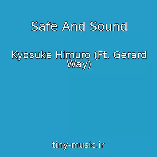 کاور آهنگ Safe And Sound از Kyosuke Himuro (Ft. Gerard Way)