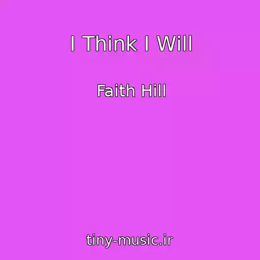 کاور آهنگ I Think I Will از Faith Hill
