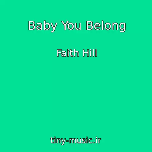 کاور آهنگ Baby You Belong از Faith Hill