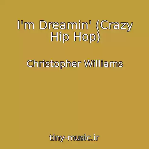 کاور آهنگ I'm Dreamin' (Crazy Hip Hop) از Christopher Williams