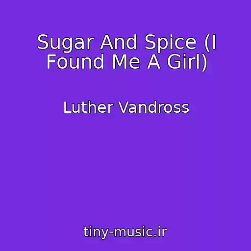 کاور آهنگ Sugar And Spice (I Found Me A Girl) از Luther Vandross