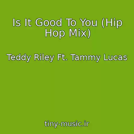کاور آهنگ Is It Good To You (Hip Hop Mix) از Teddy Riley Ft. Tammy Lucas
