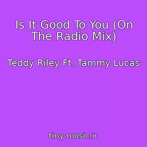 کاور آهنگ Is It Good To You (On The Radio Mix) از Teddy Riley Ft. Tammy Lucas