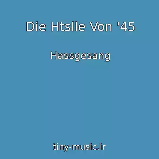 کاور آهنگ Die Htslle Von '45 از Hassgesang