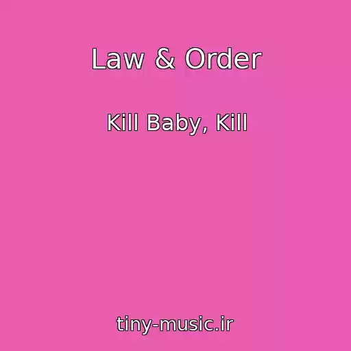کاور آهنگ Law & Order از Kill Baby, Kill