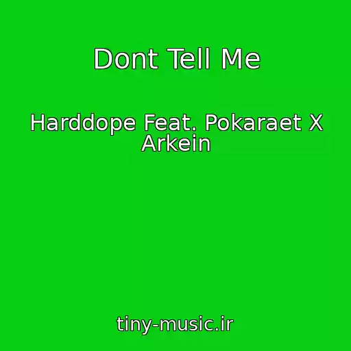 کاور آهنگ Dont Tell Me از Harddope Feat. Pokaraet X Arkein
