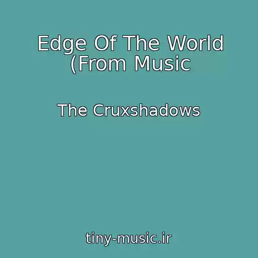 کاور آهنگ Edge Of The World (From Music از The Cruxshadows