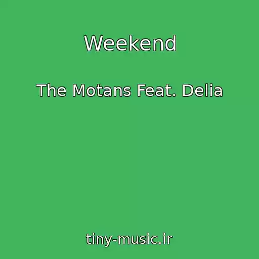 کاور آهنگ Weekend از The Motans Feat. Delia