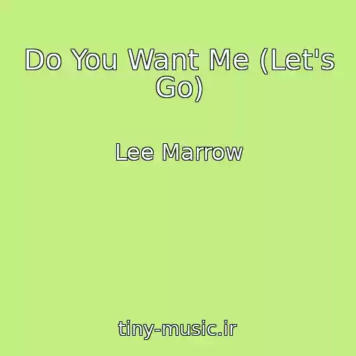 کاور آهنگ Do You Want Me (Let's Go) از Lee Marrow