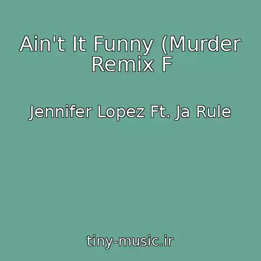 کاور آهنگ Ain't It Funny (Murder Remix F از Jennifer Lopez Ft. Ja Rule