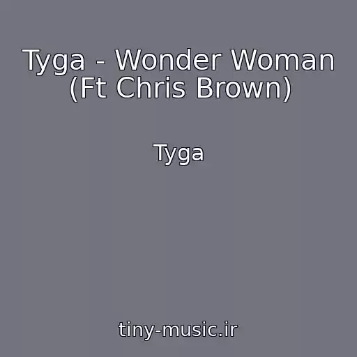 کاور آهنگ Tyga - Wonder Woman (Ft Chris Brown) از Tyga