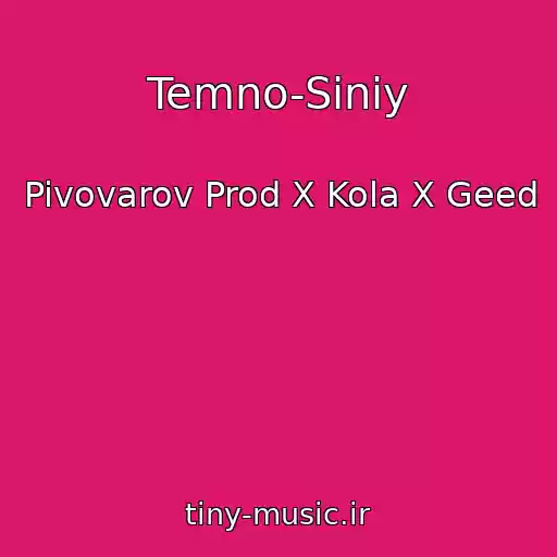 کاور آهنگ Temno-Sinіy از Pivovarov Prod X Kola X Geed