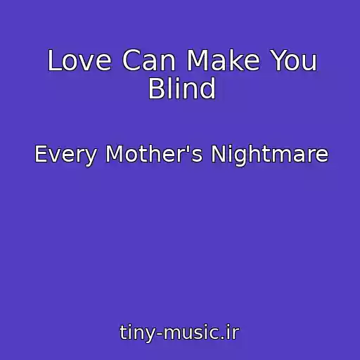 کاور آهنگ Love Can Make You Blind از Every Mother's Nightmare