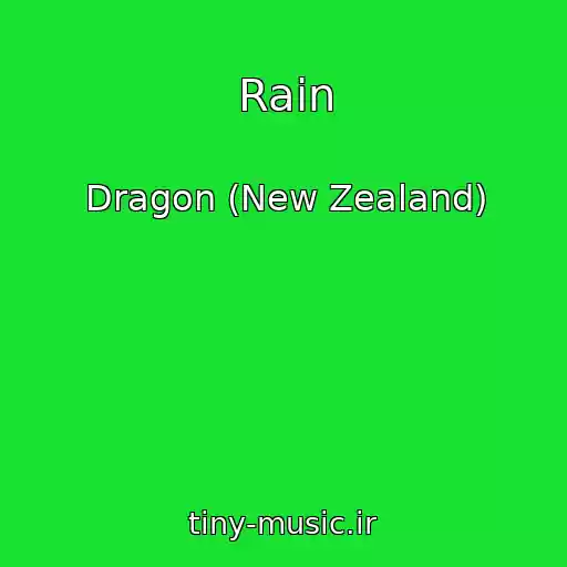 کاور آهنگ Rain از Dragon (New Zealand)