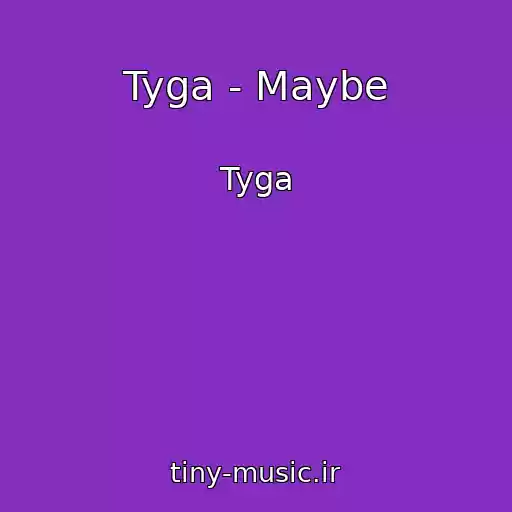 کاور آهنگ Tyga - Maybe از Tyga