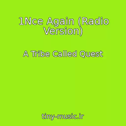 کاور آهنگ 1Nce Again (Radio Version) از A Tribe Called Quest
