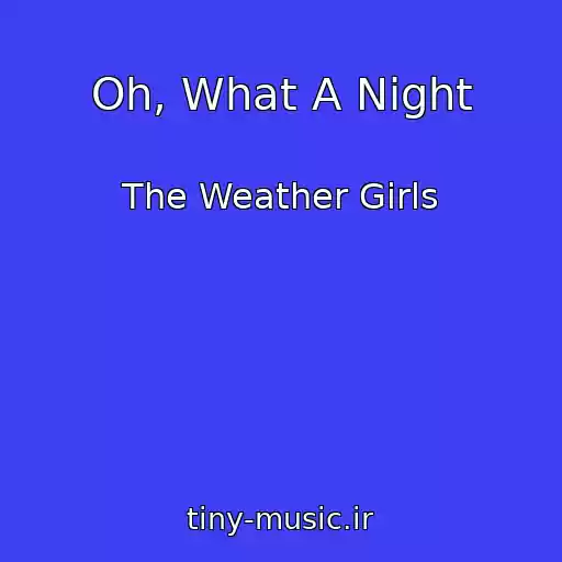 کاور آهنگ Oh, What A Night از The Weather Girls