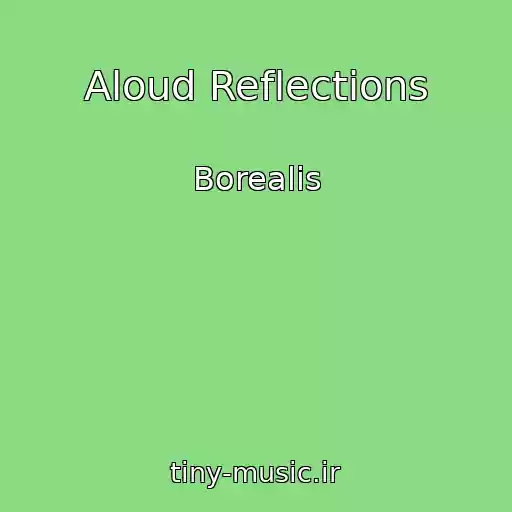 کاور آهنگ Aloud Reflections از Borealis