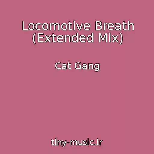 کاور آهنگ Locomotive Breath (Extended Mix) از Cat Gang
