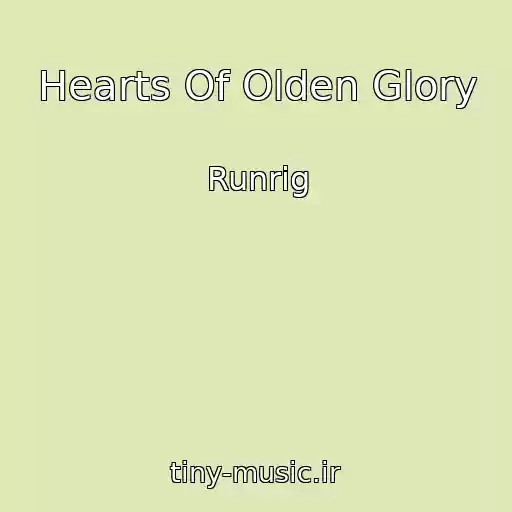 کاور آهنگ Hearts Of Olden Glory از Runrig