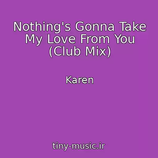 کاور آهنگ Nothing's Gonna Take My Love From You (Club Mix) از Karen