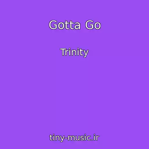 کاور آهنگ Gotta Go از Trinity