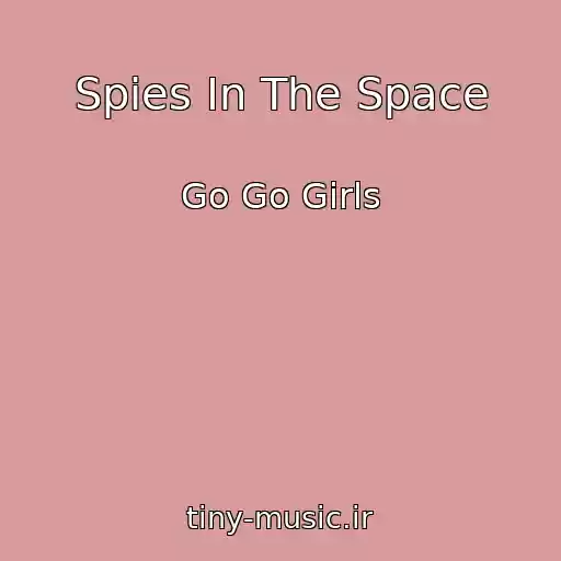 کاور آهنگ Spies In The Space از Go Go Girls