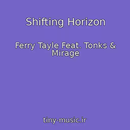 کاور آهنگ Shifting Horizon از Ferry Tayle Feat. Tonks & Mirage