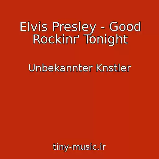کاور آهنگ Elvis Presley - Good Rockinґ Tonight از Unbekannter Knstler