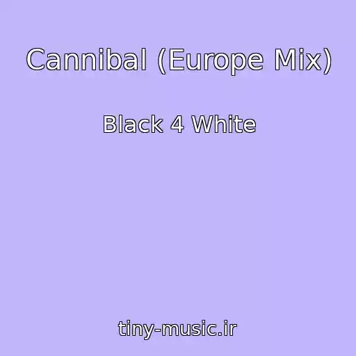 کاور آهنگ Cannibal (Europe Mix) از Black 4 White