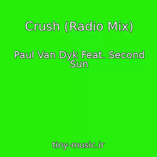 کاور آهنگ Crush (Radio Mix) از Paul Van Dyk Feat. Second Sun