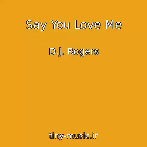 کاور آهنگ Say You Love Me از D.j. Rogers