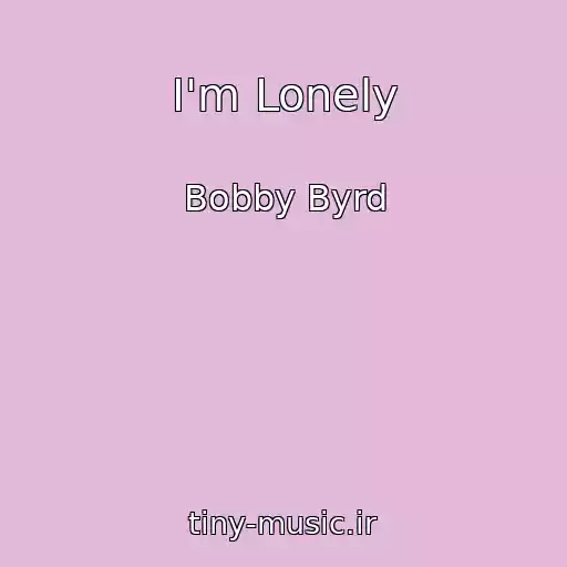 کاور آهنگ I'm Lonely از Bobby Byrd