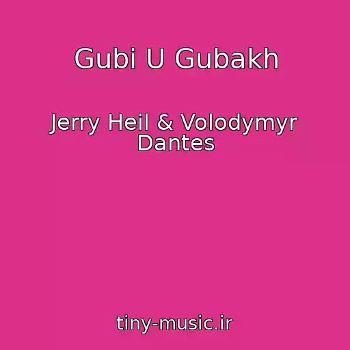 کاور آهنگ Gubi U Gubakh از Jerry Heil & Volodymyr Dantes