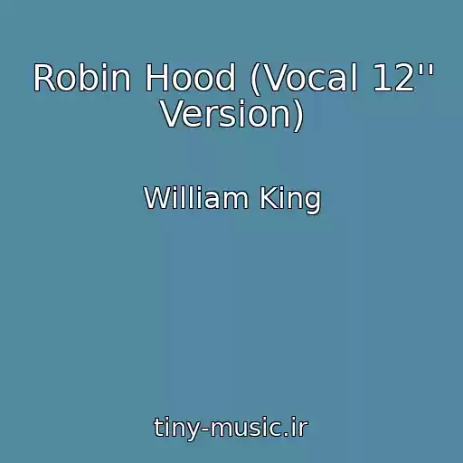 کاور آهنگ Robin Hood (Vocal 12'' Version) از William King