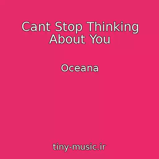 کاور آهنگ Cant Stop Thinking About You از Oceana