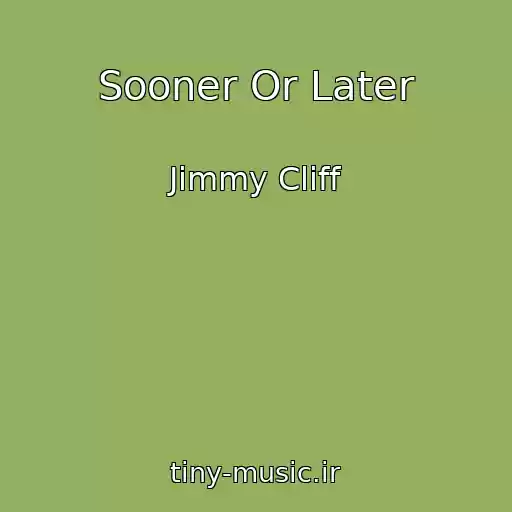 کاور آهنگ Sooner Or Later از Jimmy Cliff