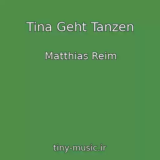 کاور آهنگ Tina Geht Tanzen از Matthias Reim