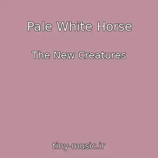 کاور آهنگ Pale White Horse از The New Creatures