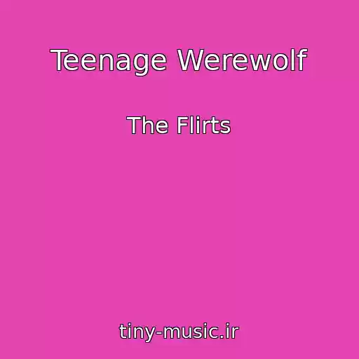 کاور آهنگ Teenage Werewolf از The Flirts