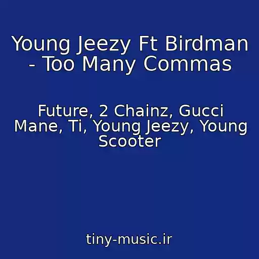 کاور آهنگ Young Jeezy Ft Birdman - Too Many Commas از Future, 2 Chainz, Gucci Mane, Ti, Young Jeezy, Young Scooter