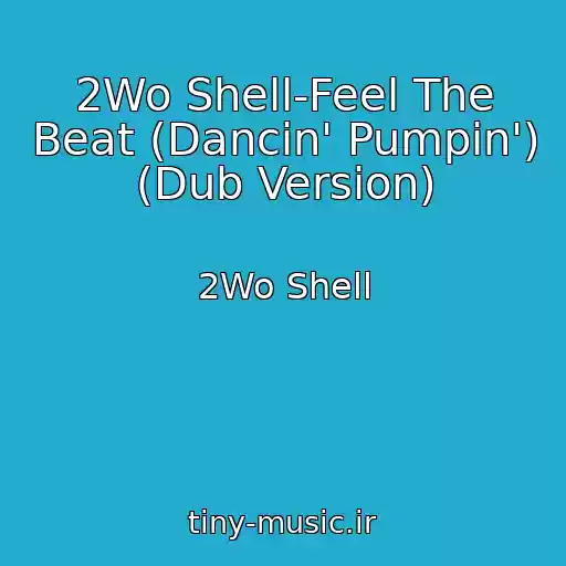کاور آهنگ 2Wo Shell-Feel The Beat (Dancin' Pumpin') (Dub Version) از 2Wo Shell