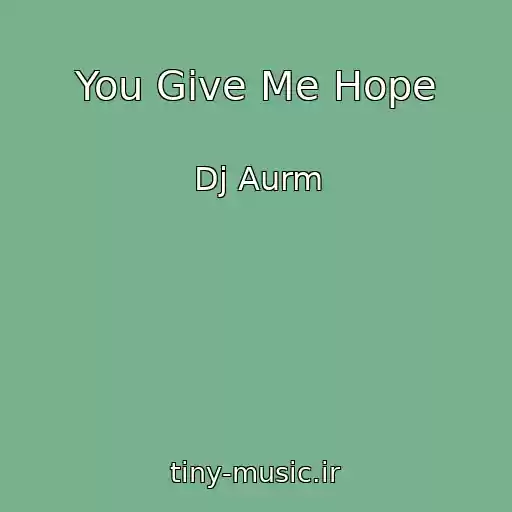 کاور آهنگ You Give Me Hope از Dj Aurm